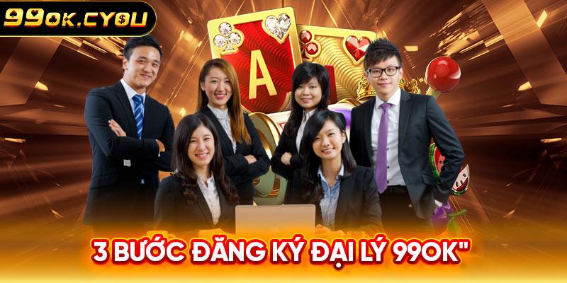 3 bước đăng ký đại lý 99ok