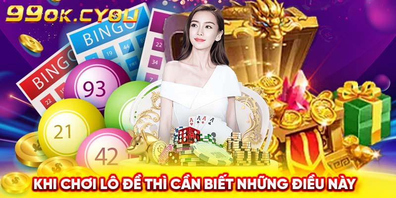 Khi chơi lô đề thì cần biết những điều này