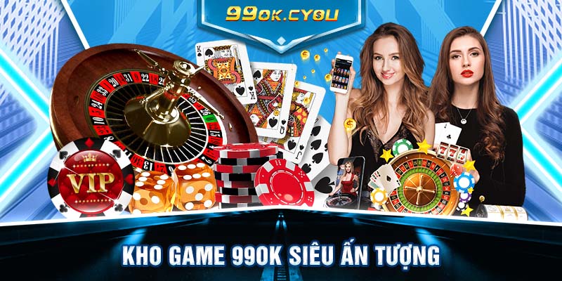 Kho game 99ok siêu ấn tượng