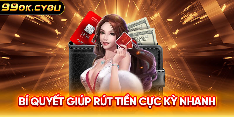 Bí quyết giúp rút tiền cực kỳ nhanh