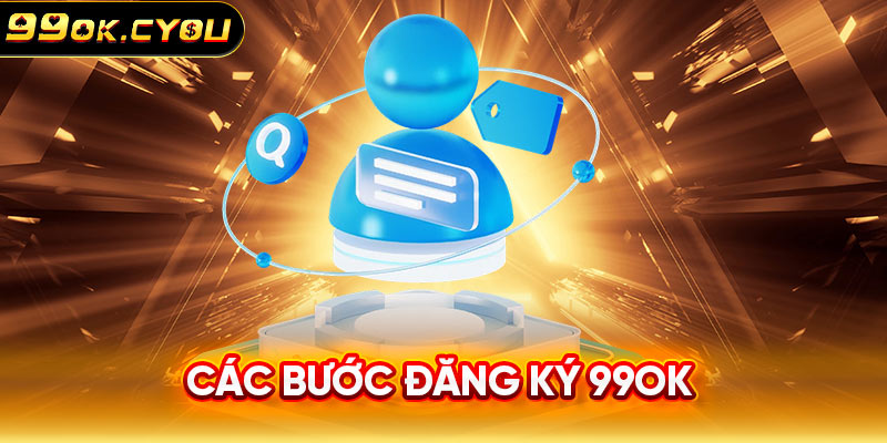 Các bước đăng ký 99ok