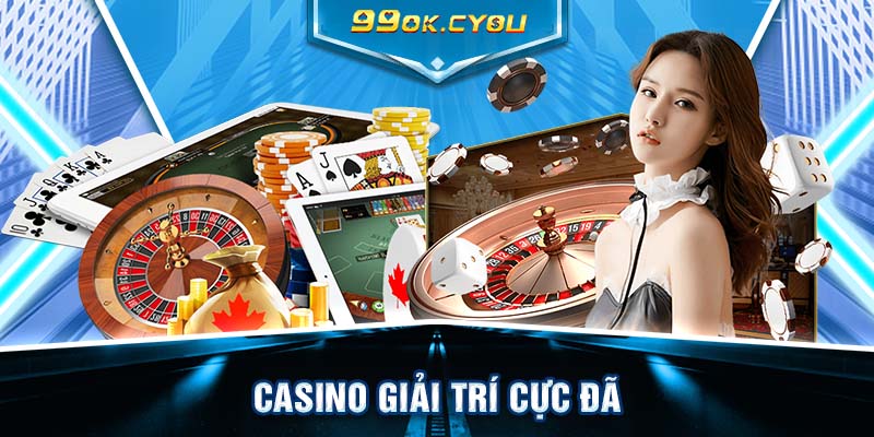 Casino giải trí cực đã