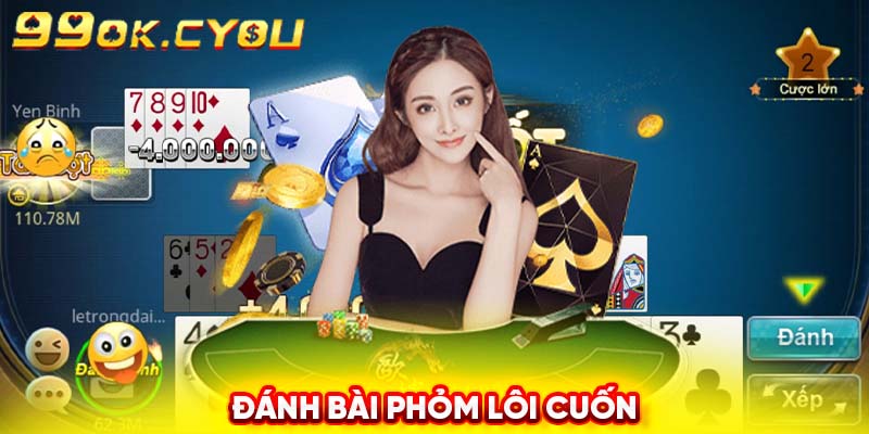 Đánh bài Phỏm lôi cuốn