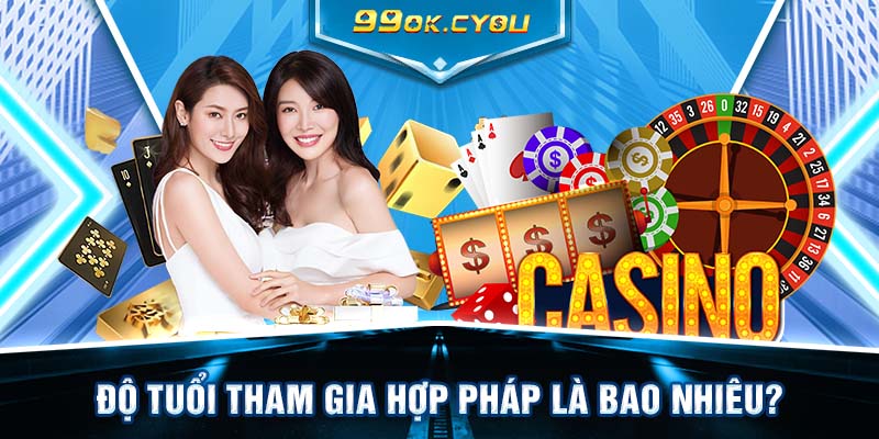 Độ tuổi tham gia hợp pháp là bao nhiêu?