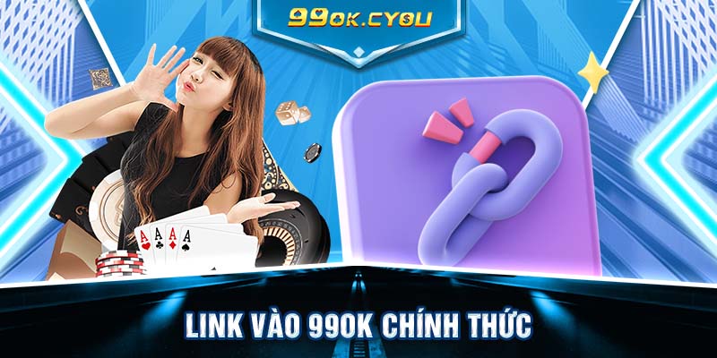 Link vào 99ok chính thức