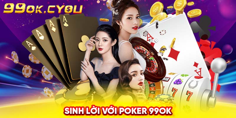 Sinh lời với Poker 99ok