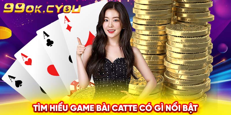 Tìm hiểu game bài catte có gì nổi bật