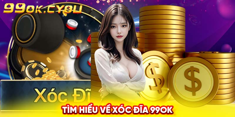 Tìm hiểu về xóc đĩa 99ok