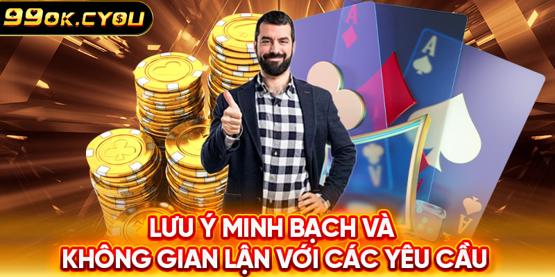 Lưu ý minh bạch và không gian lận với các yêu cầu